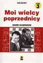Szachy Moi wielcy poprzednicy Tom 3 - Garri Kasparow