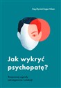 Jak wykryć psychopatę? Rozpoznaj sygnały ostrzegawcze i uciekaj! - Dag Oyvind Engen Nilsen