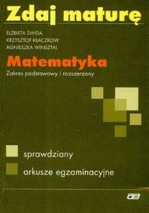 Zdaj maturę Matematyka Liceum zakres podstawowy i rozszerzony