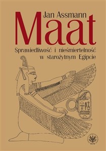 Maat. Sprawiedliwość i nieśmiertelność w starożytnym Egipcie
