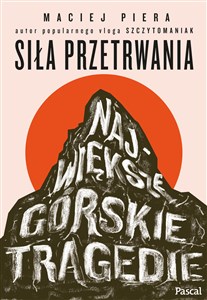 Siła przetrwania Największe górskie tragedie - Księgarnia Niemcy (DE)