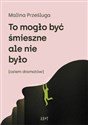 To mogło być śmieszne ale nie było Osiem dramatów