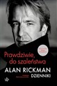 Prawdziwie, do szaleństwa Dzienniki - Alan Rickman