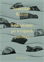 Wędrowanie po wyspach pamięci - Stanisław Waltoś