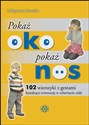 Pokaż oko pokaż nos 102 wierszyki z gestami kształcące orientację w schemacie ciała - Małgorzata Barańska