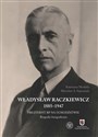 Władysław Raczkiewicz (1885-1947) Prezydent RP na Uchodźstwie. Biografia fotograficzna. - Katarzyna Moskała, Mirosław A. Supruniuk