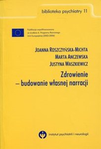 Zdrowienie - budowanie własnej narracji Biblioteka psychiatry 11