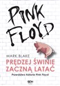 Pink Floyd Prędziej świnie zaczną latać Prawdziwa historia Pink Floyd