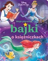 Moje pierwsze bajki o księżniczkach. Disney Księżniczka  - 