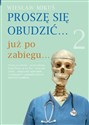 Proszę się obudzić  już po zabiegu Część 2