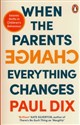 When the Parents Change, Everything Changes Seismic Shifts in Children’s Behaviour - Paul Dix