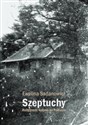 Szeptuchy Religijność ludowa na Podlasiu  - Ewelina Sadanowicz