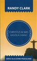 Chrystus w Was Nadzieja chwały - Randy Clark