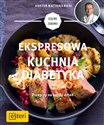 Ekspresowa kuchnia diabetyka Przepisy na każdy dzień - Matthias Riedl