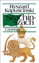 Szachinszach - Ryszard Kapuściński