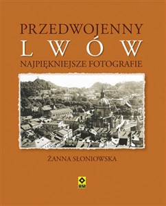Przedwojenny Lwów Najpiękniejsze fotografie - Księgarnia Niemcy (DE)