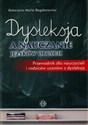 Dysleksja a nauczanie języków obcych Przewodnik dla nauczycieli i rodziców uczniów z dysleksją - Katarzyna Maria Bogdanowicz