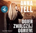 [Audiobook] Ogień zwalczaj ogniem - Anna Tell