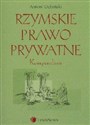 Rzymskie prawo prywatne Kompendium - Antoni Dębiński