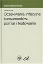 Oczekiwania inflacyjne konsumentów pomiar i testowanie - Tomasz Łyziak