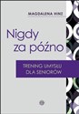 Nigdy za późno Trening umysłu dla seniorów - Magdalena Hinz