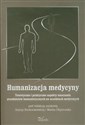 Humanizacja medycyny Teoretyczne i praktyczne aspekty nauczania przedmiotów humanistycznych na uczelniach medycznych