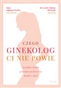 Czego ginekolog ci nie powie  - Tadeusz Oleszczuk, Anna Augustyn-Protas