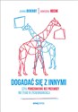 Dogadać się z innymi czyli Porozumienie bez Przemocy nie tylko w życiu organizacji