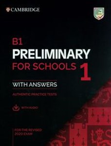 B1 Preliminary for Schools 1 for the Revised 2020 Exam Authentic practice tests with Answers with Audio - Księgarnia UK