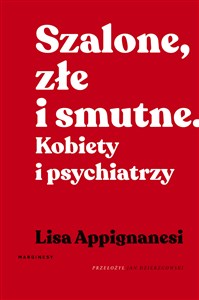 Szalone, złe i smutne Kobiety i psychiatrzy