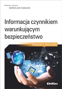 Informacja czynnikiem warunkującym bezpieczeństwo Kontekst rosyjski - Księgarnia Niemcy (DE)