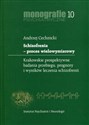 Schizofrenia proces wielowymiarowy Monografie psychiatryczne 10. Krakowskie prospektywne badania przebiegu, prognozy i wyników leczenia schizofrenii - Andrzej Cechnicki