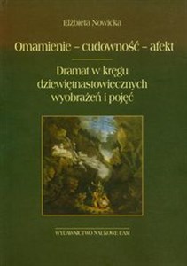 Omamienie cudowność afekt Dramat w kręgu dziewiętnastowiecznych wyobrażeń i pojęć