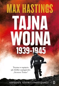 Tajna wojna 1939-1945 Szpiedzy, szyfry i partyzanci