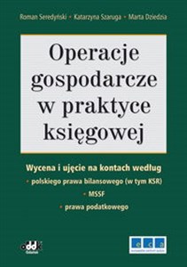 Operacje gospodarcze w praktyce księgowej Wycena i ujęcie na kontach według polskiego prawa bilansowego - Księgarnia Niemcy (DE)