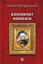 Konterfekt renegata Generał broni Zygmunt Berling - Daniel Bargiełowski