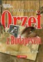 Orzeł z Budapesztu Wspomnienia kuriera KG AK - Jan Łożański