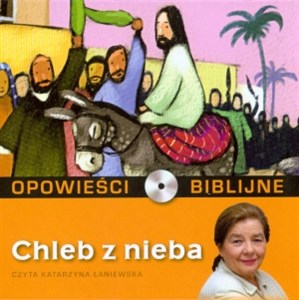 Opowieści biblijne. Tom 17. Chleb z nieba (książka + CD)