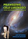 Prawdziwe cele ludzkości i nowe spojrzenie na jej ewolucję - Igor Witkowski, Mirosław Grudzień