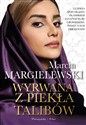 Wyrwana z piekła talibów - Marcin Margielewski