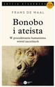 Bonobo i ateista W poszukiwaniu humanizmu wśród naczelnych - Frans de Waal