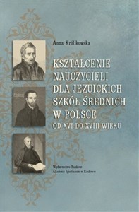 Kształcenie nauczycieli dla jezuickich szkół średnich w Polsce od XVI do XVIII wieku - Księgarnia Niemcy (DE)