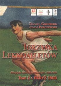 Igrzyska lekkoatletów Tom 2 Paryż 1900 - olimpijska historia lekkoatletyki 1896-2020