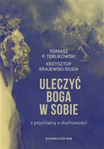 Uleczyć Boga w sobie Z psychiatrą o duchowości  - Księgarnia Niemcy (DE)