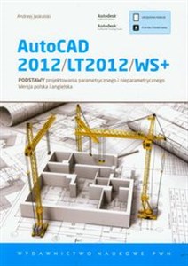 AutoCAD 2012/LT2012/WS+ Podstawy projektowania parametrycznego i nieparametrycznego - Księgarnia UK