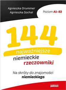 144 najważniejsze niemieckie rzeczowniki Na skróty do znajomości niemieckiego. Poziom A1-B2