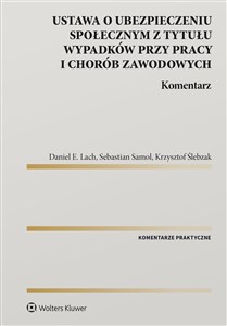 Ustawa o ubezpieczeniu społecznym z tytułu wypadków przy pracy i chorób zawodowych Komentarz 