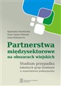 Partnerstwa międzysektorowe na obszarach wiejskich Studium przypadku lokalnych grup działania w województwie podkarpackim