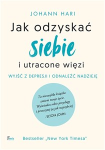 Jak odzyskać siebie i utracone więzi Wyjść z depresji i odnaleźć nadzieję