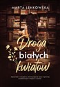 Droga białych kwiatów - Marta Lenkowska